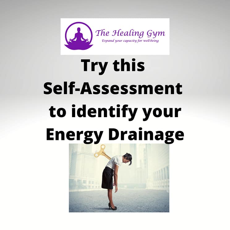Try this Self-Assessment to identify your Energy Drainage
